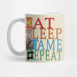 Eat Sleep Tame Repeat Mug